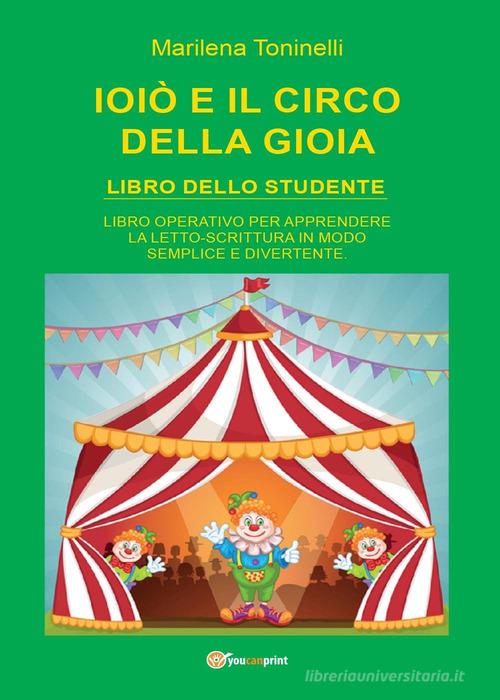 Ioiò e il circo della gioia. Libro dello studente di Marilena Toninelli edito da Youcanprint