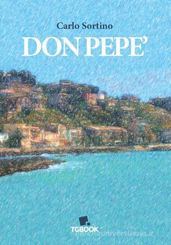 Don Pepè di Carlo Sortino edito da Tg Book