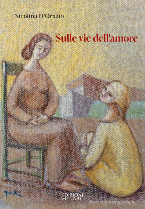 Libro Sulle vie dell'amore di Nicolina D'Orazio di Menabò