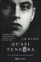 Libro Quasi tenebra. La confraternita del pugnale nero vol. 2 di J. R. Ward Narrativa di BUR Biblioteca Univ. Rizzoli