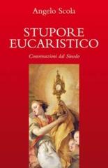 Stupore eucaristico. Conversazioni dal sinodo di Angelo Scola edito da San Paolo Edizioni