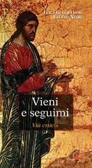 Vieni e seguimi. Via Crucis di Luigi Guglielmoni, Fausto Negri edito da Paoline Editoriale Libri