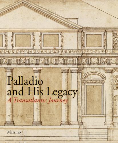 Palladio and his legacy. Ediz. illustrata edito da Marsilio