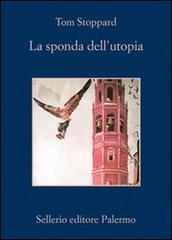 La sponda dell'utopia di Tom Stoppard edito da Sellerio Editore Palermo