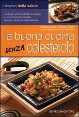 La buona cucina senza colesterolo di Patrizia Cuviello, Daniela Guaiti edito da De Vecchi