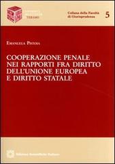 Cooperazione penale nei rapporti fra diritto dell'Unione Europea e diritto statale di Emanuela Pistoia edito da Edizioni Scientifiche Italiane