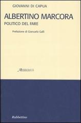 Albertino Marcora. Politico del fare di Giovanni Di Capua edito da Rubbettino