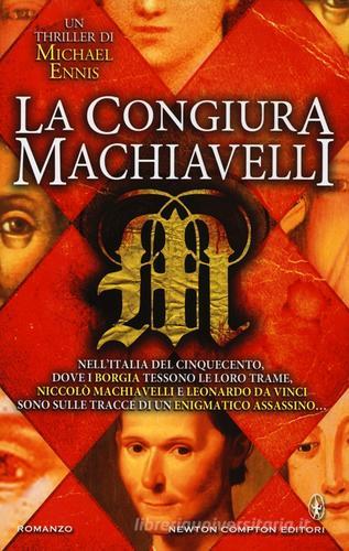 La congiura Machiavelli di Michael Ennis edito da Newton Compton