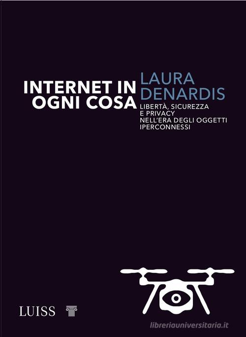 Internet in ogni cosa di Laura Denardis edito da Luiss University Press