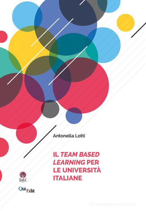 Il Team Based Learning per le università italiane di Antonella Lotti edito da QuiEdit