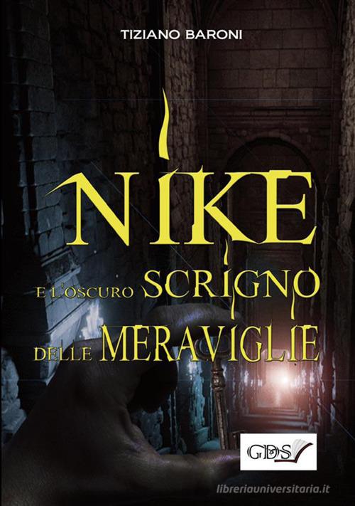 Nike e l'oscuro scrigno delle meraviglie di Tiziano Baroni edito da GDS