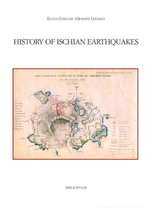 History of Ischian earthquakes di Elena Cubellis, Giuseppe Luongo edito da Bibliopolis