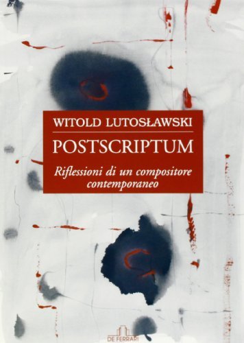 Postscriptum. Riflessioni di un compositore contemporaneo di Witold Lutoslawski edito da De Ferrari