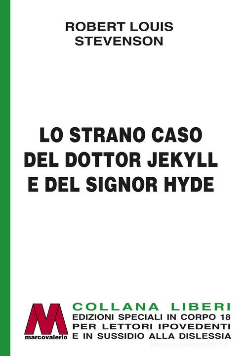 Libro Lo strano caso del dottor Jekyll e del signor Hyde. Ediz. per ipovedenti di Robert Louis Stevenson Liberi corpo 18. Edizioni speciali per ipovedenti di Marcovalerio
