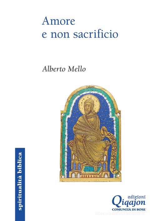 Amore e non sacrificio. La profezia di Osea di Alberto Mello edito da Qiqajon