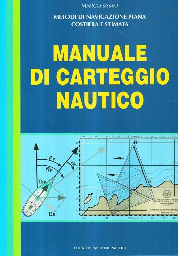 Manuale di carteggio nautico di Marco Sassu edito da Incontri Nautici