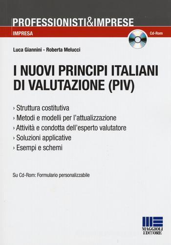 I nuovi principi italiani di valutazione (PIV). Con CD-ROM di Luca Giannini, Roberta Melucci edito da Maggioli Editore