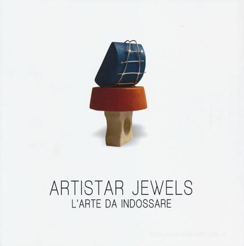 Artistar jewels. L'arte da indossare edito da Fausto Lupetti Editore