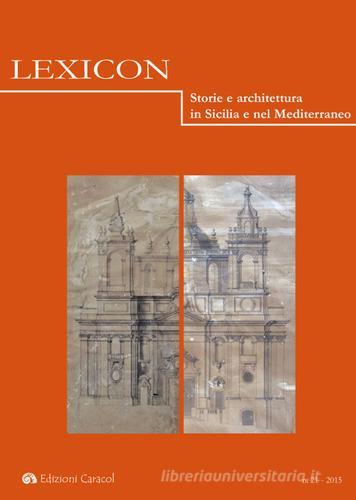 Lexicon. Storie e architettura in Sicilia e nel Mediterraneo (2015) vol.21 edito da Edizioni Caracol
