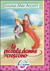 Le piccole donne crescono di Louisa May Alcott edito da Editrice Elledici