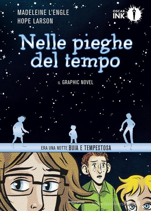 Nelle pieghe del tempo. Il graphic novel di Madeleine L'Engle, Hope Larson edito da Mondadori