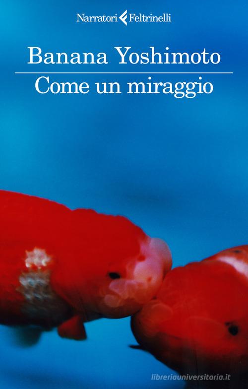 Libro Come un miraggio di Banana Yoshimoto I narratori di Feltrinelli