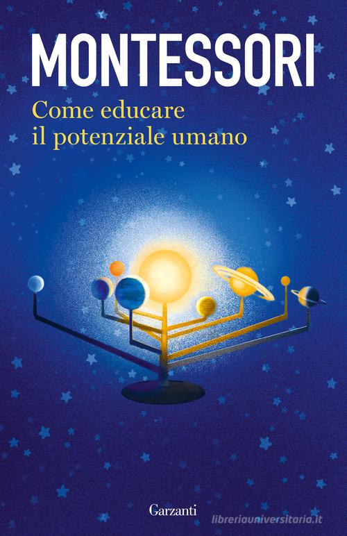 Come educare il potenziale umano di Maria Montessori - 9788811006534 in  Filosofia e teoria dell'educazione