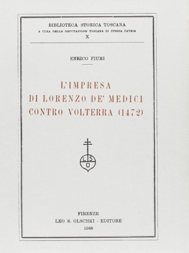 L' impresa di Lorenzo de' Medici contro Volterra (1472) di Enrico Fiumi edito da Olschki