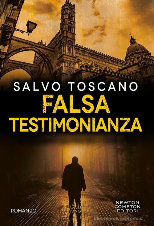 Falsa testimonianza di Salvo Toscano edito da Newton Compton Editori