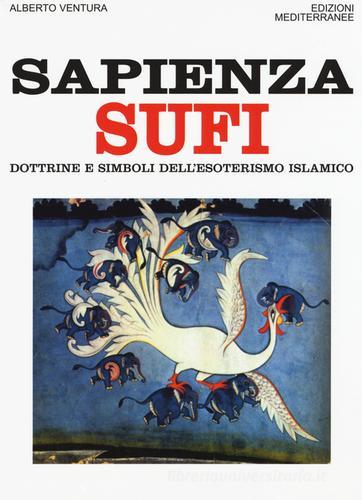 Sapienza sufi. Dottrine e simboli dell'esoterismo islamico di Alberto Ventura edito da Edizioni Mediterranee