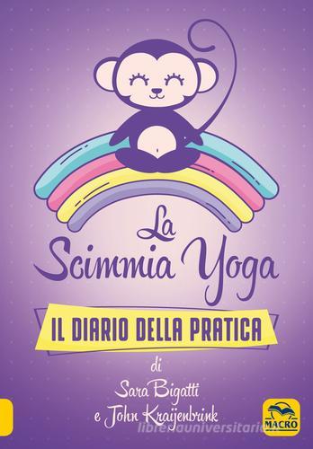 La scimmia Yoga. Il diario della pratica di Sara Bigatti, John Kraijenbrink edito da Macro Edizioni
