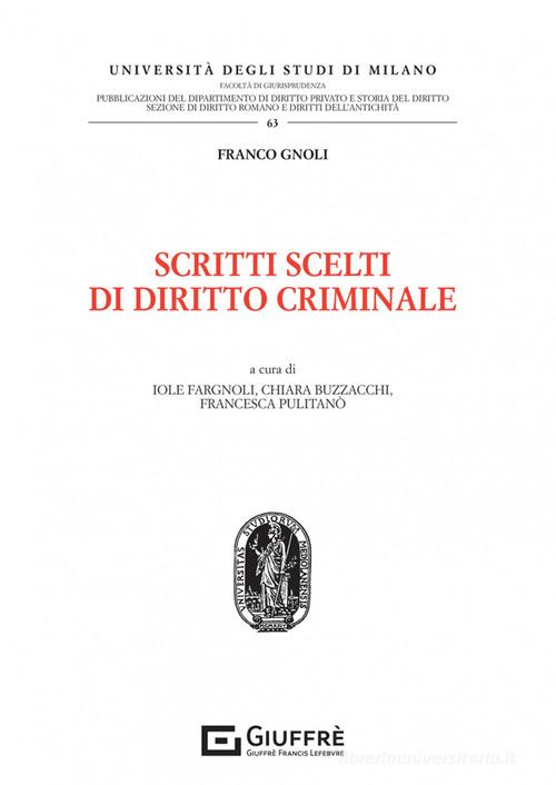 Scritti scelti di diritto criminale di Franco Gnoli edito da Giuffrè