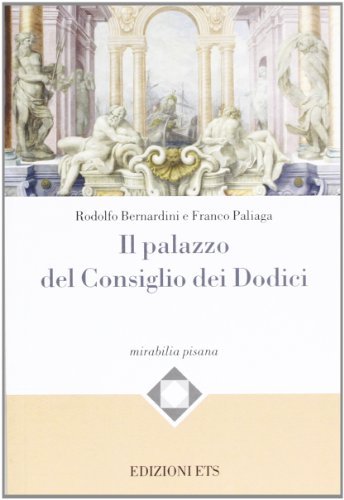 Il palazzo del Consiglio dei Dodici di Rodolfo Bernardini, Franco Paliaga edito da Edizioni ETS
