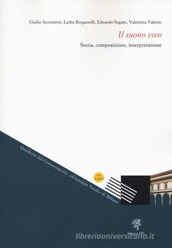 Il suono vivo. Storia, composizione, interpretazione di Giulia Accornero, Ljuba Bergamelli, Edoardo Segato edito da Edizioni ETS
