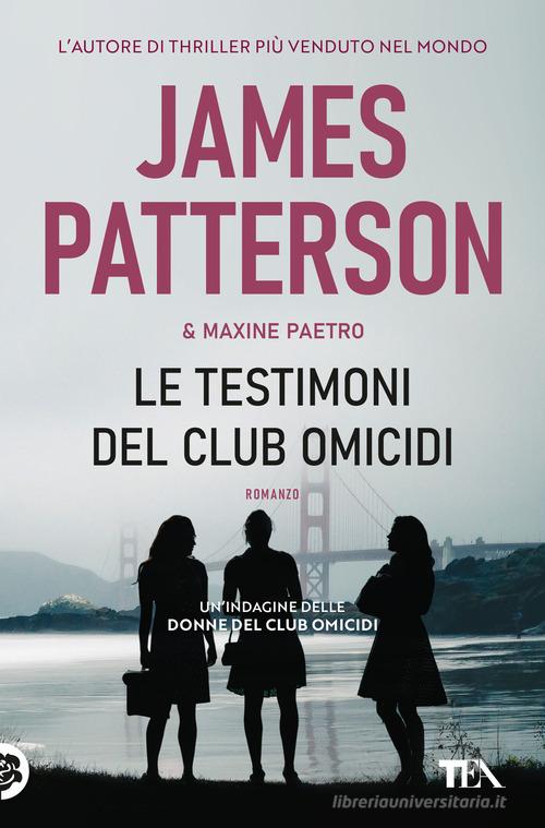 Libro Le testimoni del club omicidi di James Patterson, Maxine Paetro Suspense best seller di TEA