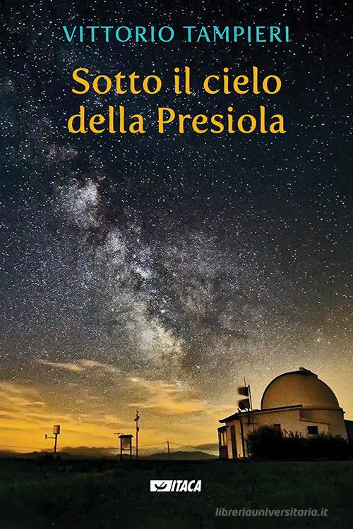 Sotto il cielo della Presiola di Vittorio Tampieri edito da Itaca (Castel Bolognese)