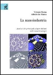 La nanoindustria. Analisi dei principali player italiani nelle nanotecnologie di Vittorio Chiesa, Alfredo De Massis edito da Aracne
