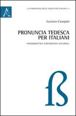 Pronuncia tedesca per italiani di Luciano Canepari edito da Aracne