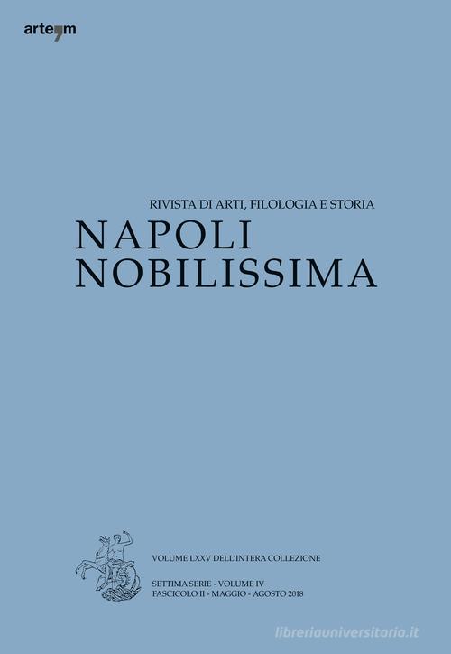 Napoli nobilissima. Rivista di arti, filologia e storia. Settima serie (2018) vol.4.2 edito da artem
