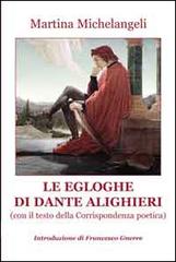 Le Egloghe di Dante ALighieri. Con il testo della corrispondenza poetica di Martina Michelangeli edito da Progetto Cultura