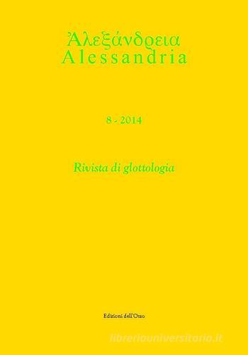 Alessandria. Rivista di glottologia (2014) vol.8 edito da Edizioni dell'Orso