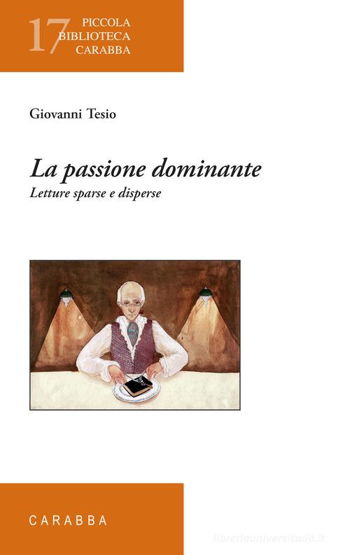 La passione dominante. Letture sparse e disperse di Giovanni Tesio edito da Carabba