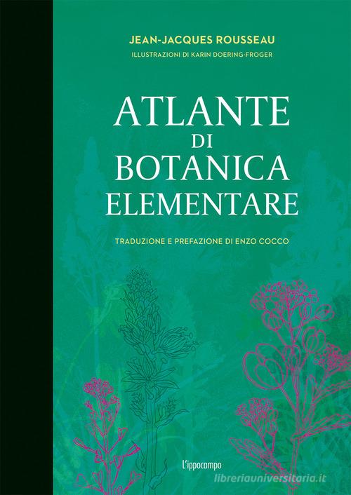 Atlante di botanica elementare di Jean-Jacques Rousseau edito da L'Ippocampo