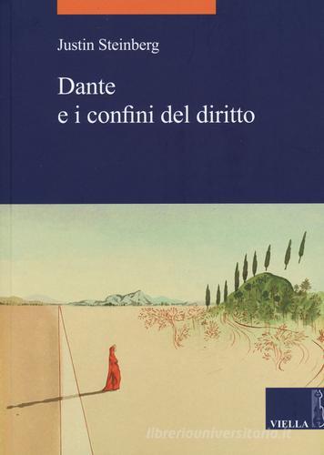 Dante e i confini del diritto di Justin Steinberg edito da Viella