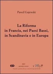 La riforma in Francia, nei Paesi Bassi, in Scandinavia e in Europa orientale di Pawel Gajewski edito da ESD-Edizioni Studio Domenicano