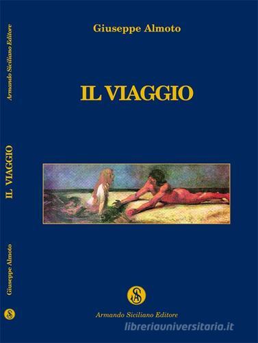 Il viaggio di Giuseppe Almoto edito da Armando Siciliano Editore