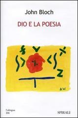 Dio e la poesia di John Bloch edito da Spirali