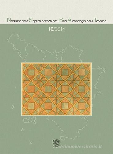 Notiziario della Soprintendenza per i Beni Archeologici della Toscana (2014) vol.10 edito da All'Insegna del Giglio