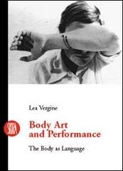 Body art e storie simili. Il corpo come linguaggio. Ediz. inglese di Lea Vergine edito da Skira
