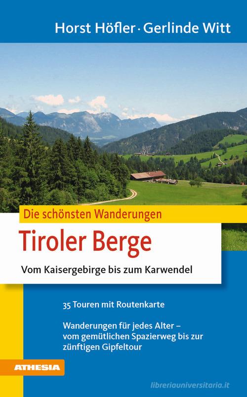 Die schoensten Wanderungen Tiroler Berge di Horst Höfler, Gerlinde Witt edito da Athesia